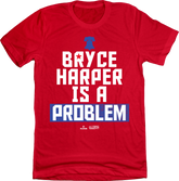 Bryce Harper Is A Problem Tee
